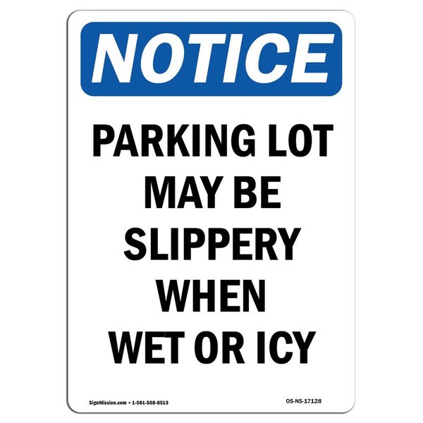 Signmission OSHA Notice Sign, Parking Lot May Be Slippery When, 10in X 7in Rigid Plastic, 7" W, 10" H, Portrait OS-NS-P-710-V-17128